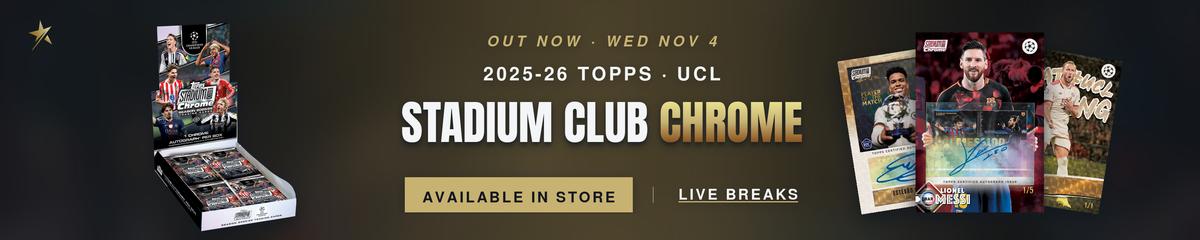 2025-26 Topps Stadium Club Chrome UCL — in store now at Headline